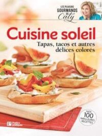Cuisine soleil : Tapas, tacos et autres délices colorés | Pratico Édition. Auteur