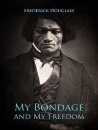 My Bondage and My Freedom | Frederick Douglass. Auteur