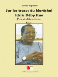 Sur les traces du Maréchal Idriss Déby Itno Prix et Décorations Tome II | Lambo Beguerem. Auteur