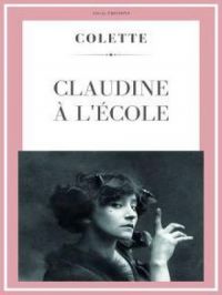 Claudine à l’école | Colette. Auteur