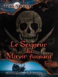 Le Seigneur du Miroir fumant | Jess Swann. Auteur