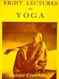 Eight Lectures on Yoga | Aleister Crowley. Auteur