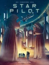 Star Pilot | Christophe Bec. Auteur