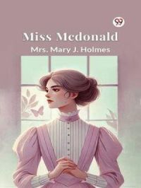 Miss Mcdonald | J. Holmes Mrs. Mary. Auteur