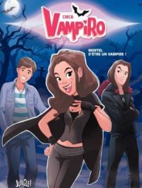 Affiche du document Chica Vampiro - Tome    1 - Mortel d'être une vampire