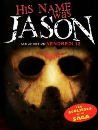 Affiche du document His name was Jason : les 30 ans de Vendredi 13