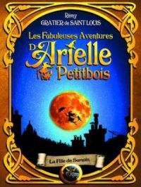 Les fabuleuses aventures d'Arielle Petitbois | Rémy Gratier de Saint Louis. Auteur