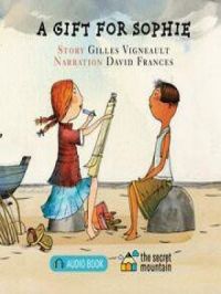 A Gift for Sophie | Gilles Vigneault. Auteur