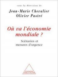 Où va l'économie mondiale ? : Scénarios et mesures d’urgence | Olivier Pastré. Auteur