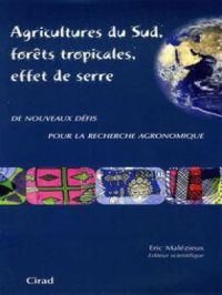 Agricultures du Sud, forêts tropicales, effet de serre | Eric Malézieux. Auteur