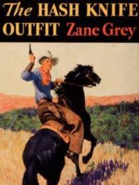 The Hash-knife Outfit | Zane Grey. Auteur