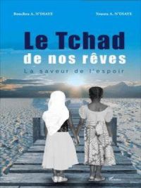 Le Tchad de nos rêves | Bouchra A. Ndiaye. Auteur