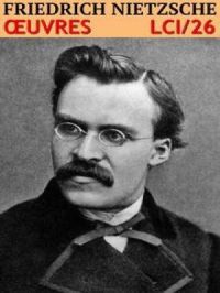 Friedrich Nietzsche - Oeuvres complètes | Friedrich Nietzsche. Auteur