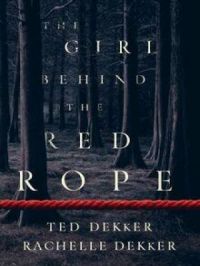 Girl behind the Red Rope | Ted Dekker. Auteur