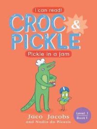 Croc & Pickle Level 1 Book 1 | Jaco Jacobs. Auteur