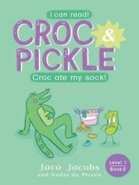 Croc & Pickle Level 1 Book 2 | Jaco Jacobs. Auteur