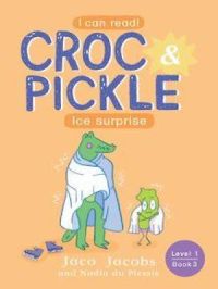 Croc & Pickle Level 1 Book 3 | Jaco Jacobs. Auteur