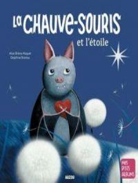 La chauve souris et l'étoile | Alice Brière-Haquet. Auteur