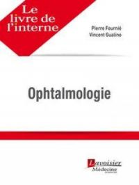 Le livre de l'interne - Ophtalmologie | Pierre Fournié. Auteur