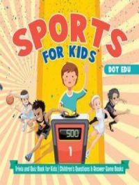 Sports for Kids | Trivia and Quiz Book for Kids | Children's Questions & Answer Game Books | Dot EDU. Auteur