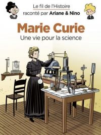 Affiche du document Le fil de l'Histoire raconté par Ariane & Nino - Le fil de l'Histoire raconté par Ariane & Nino - Marie Curie