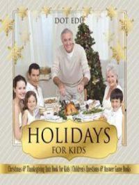 Holidays for Kids | Christmas & Thanksgiving Quiz Book for Kids | Children's Questions & Answer Game Books | Dot EDU. Auteur