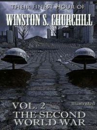 Their Finest Hour of Winston S. Churchill. Illustrated : The Second World War. Vol. 2 | Winston S. Churchill. Auteur