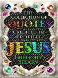 Affiche du document The Collection of Quotes credited to Prophet Jesus