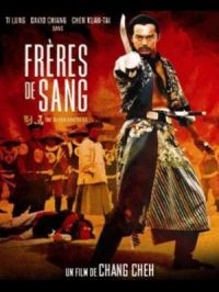 Frères de sang | Chang Cheh. Réalisateur