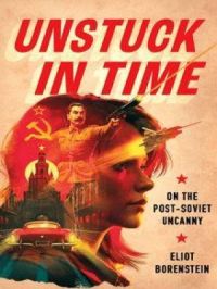 Unstuck in Time | Eliot Borenstein. Auteur