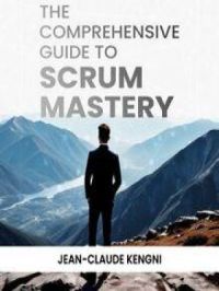 Affiche du document The Comprehensive Guide to Scrum Mastery