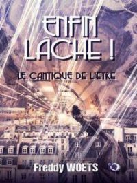 Enfin lâche ! | Freddy Woets. Auteur