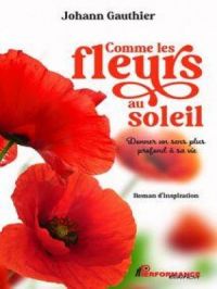 Affiche du document Comme les fleurs au soleil : Donner un sens plus profond à sa vie