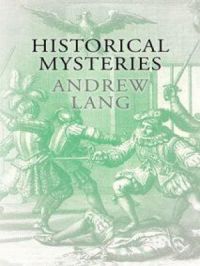 Historical Mysteries | Andrew Lang. Auteur