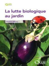 La lutte biologique au jardin | Vincent Albouy. Auteur