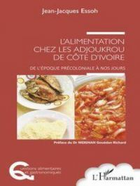 L'alimentation chez les Adjoukrou de Côte d'Ivoire | Jean-Jacques Essoh. Auteur