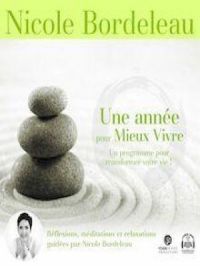 Une année pour mieux vivre - Version intégrale | Nicole Bordeleau. Auteur