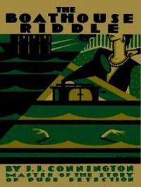The Boathouse Riddle | J. J. Connington. Auteur