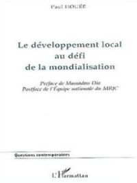 LE DÉVELOPPEMENT LOCAL AU DÉFI DE LA MONDIALISATION | Paul Houée. Auteur