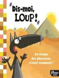 Dis-moi, Loup ! Au temps des pharaons, c'était comment ? | Auzou Audio. Auteur