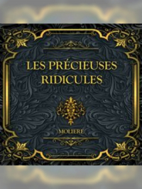 Les Précieuses Ridicules | Molière. Auteur