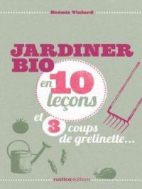 Affiche du document Jardiner bio en 10 leçons et 3 coups de grelinette…