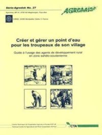 Créer et gérer un point d'eau pour les troupeaux de son village | André Teyssier. Auteur