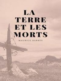 La Terre et les Mort | Maurice Barrès. Auteur