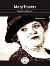 Mary Travers : Madame Bolduc | Josée Ouimet. Auteur