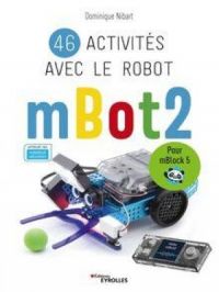 46 activités avec le robot mBot2 | Dominique Nibart. Auteur