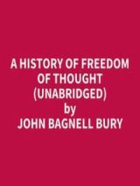 Affiche du document A History of Freedom of Thought (UNABRIDGED)