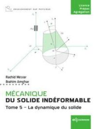 Mécanique du solide indéformable Tome 5 - La dynamique du solide | Rachid Mesrar. Auteur