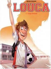 Affiche du document Louca - Tome 1 - Coup d'envoi