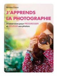 J'apprends la photographie | Nicolas Croce. Auteur